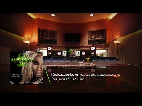 Paul James ft Carol Jiani 'Radioactive Love' (Klubjumpers and Maximus 3000 chemical club mix)