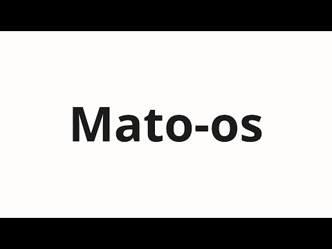 How to pronounce Mato-os