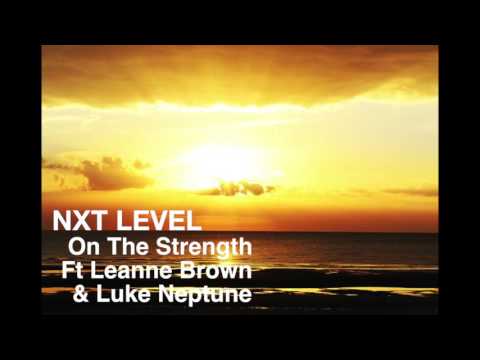 NXT Level- On The Strength FT Leanne Brown & Luke Neptune