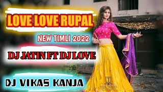 Download lagu LOVE LOVE ME RUPAL || NEW TIMLI 2022|• DJ JATIN FT DJ LOVE DJ PANKAJ || DJ VIKAS KANJA mp3