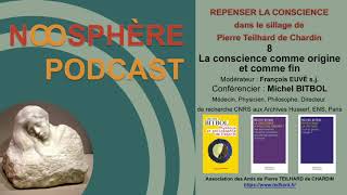 8- La conscience comme origine et comme fin, avec Michel BITBOL