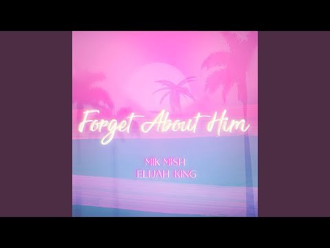 Forget About Him