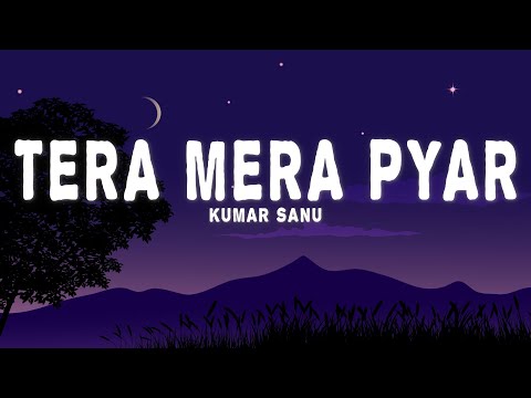 Kumar Sanu - Tera Mera Pyar (Lyrics)