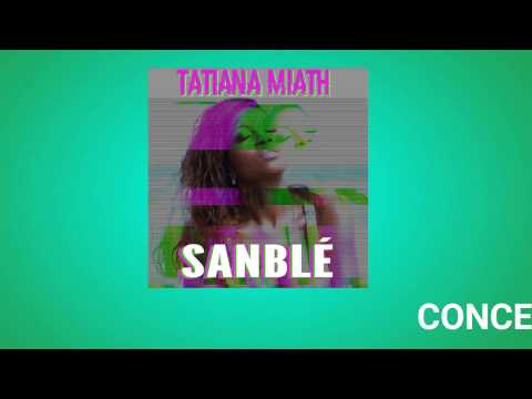 New Song 2017 - Tatiana Miath - Sanblé - Zouk - EDM - Electro