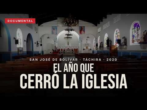 El año que San José de Bolívar cerró las puertas de la iglesia | Documental · Táchira 2020