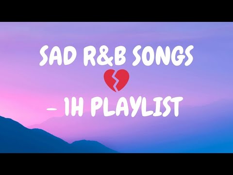 Sad R&B Songs - 1 Hour R&B Playlist about Heartbreak