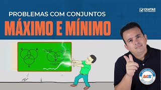Problemas com conjuntos envolvendo os termos | MÁXIMO E MINIMO