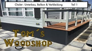 Tom´s Woodshop - Chalet Unterbau, Balkon & Verkleidung  Teil 1