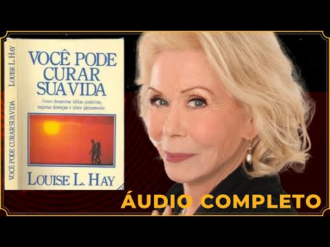 ✅ VOCÊ PODE CURAR SUA VIDA - LOUISE HAY - AUDIOBOOK – ÁUDIO COMPLETO