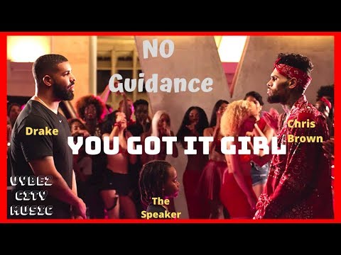 YOU GOT IT GIRL | NO GUIDANCE -  CHRIS BROWN FT. DRAKE | DRAKE NEW MUSIC | Vybez City Music