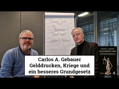 Carlos A. Gebauer - Gelddrucken, Kriege und ein besseres Grundgesetz