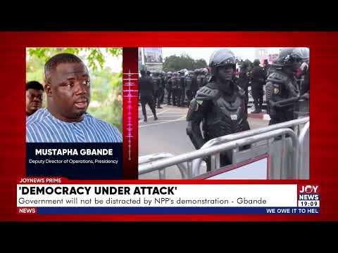 'Democracy under attack': Government will not be distracted by NPP's demonstration - Mustapha Gbande