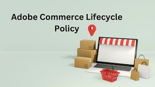 Adobe Commerce Lifecycle Policy