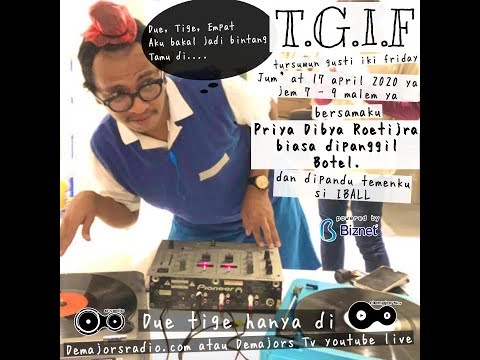 demajorsradio.com - #TGIF ''Tursuwun Gusti Iki Friday'' with Priya Dibya Roetijra. SiaranDirumahAja