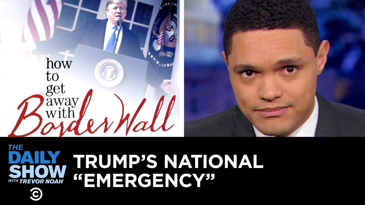 Trump Admits Thereâ€™s No Emergency While Declaring a National Emergency | The Daily Show - YouTube