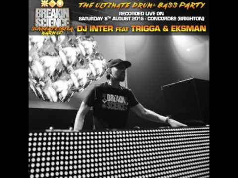 DJ INTER FEAT TRIGGA & EKSMAN - BREAKIN SCIENCE BRIGHTON (AUGUST 2015)