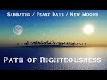 Path of Righteousness: Sabbaths, Feast Days & New Moons