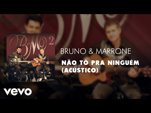 Hoje Eu Não Tô Pra Ninguém - Bruno & Marrone