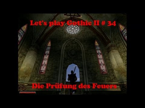 Let's play Gothic II # 34 - Die Prüfung des Feuers