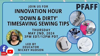 &quot;Down &amp; Dirty&quot; Timesaving Sewing Tips