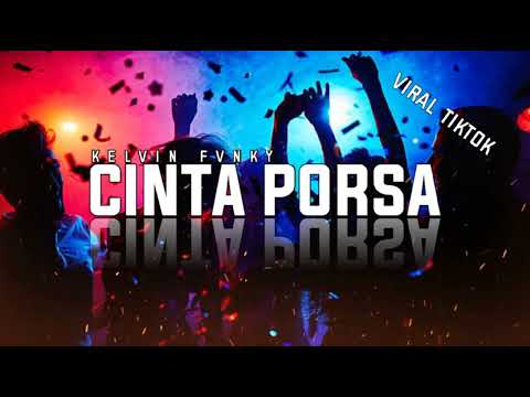 DJ VIRAL CINTA PORSA - (@KelvinFvnkyOfficial07 Rmx)Nwrmx2k23