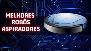 ✅ 4 MELHORES TOPS ROBÔS ASPIRADORES. Qual é o melhor ROBÔ ASPIRADOR Atualmente? CUSTO E BENEFÍCIO