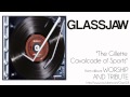 Glassjaw - The Gillette Cavalcade of Sports 