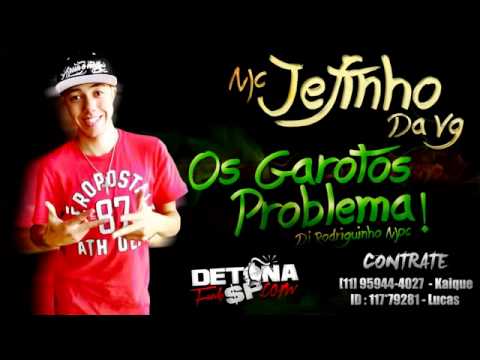 Mc Jefinho da Vg   Os Garotos Problema