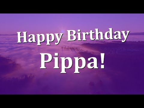 Happy Birthday Pippa!  Have an Amazing Birthday!