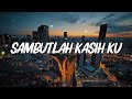 Sambutlah Kasih Ku Lovehunters Lirik Video