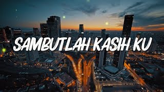 Download lagu Sambutlah Kasih Ku - Lovehunters (Lirik Video) mp3