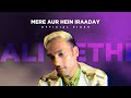 Ali Sethi | Mere Aur Hein Iraaday (Official Video)