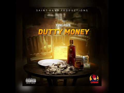 YUNG PAPA {DUTTY MONEY} SAINT DAWN PRODUTION