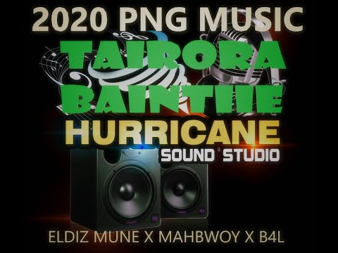 Tairora Baintiie (2020 PNG Music) - ELDIZ MUNE (ft. Mics Tumah & B4L)