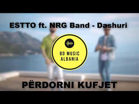 ESTTO ft. NRG Band - Dashuri (8D audio)