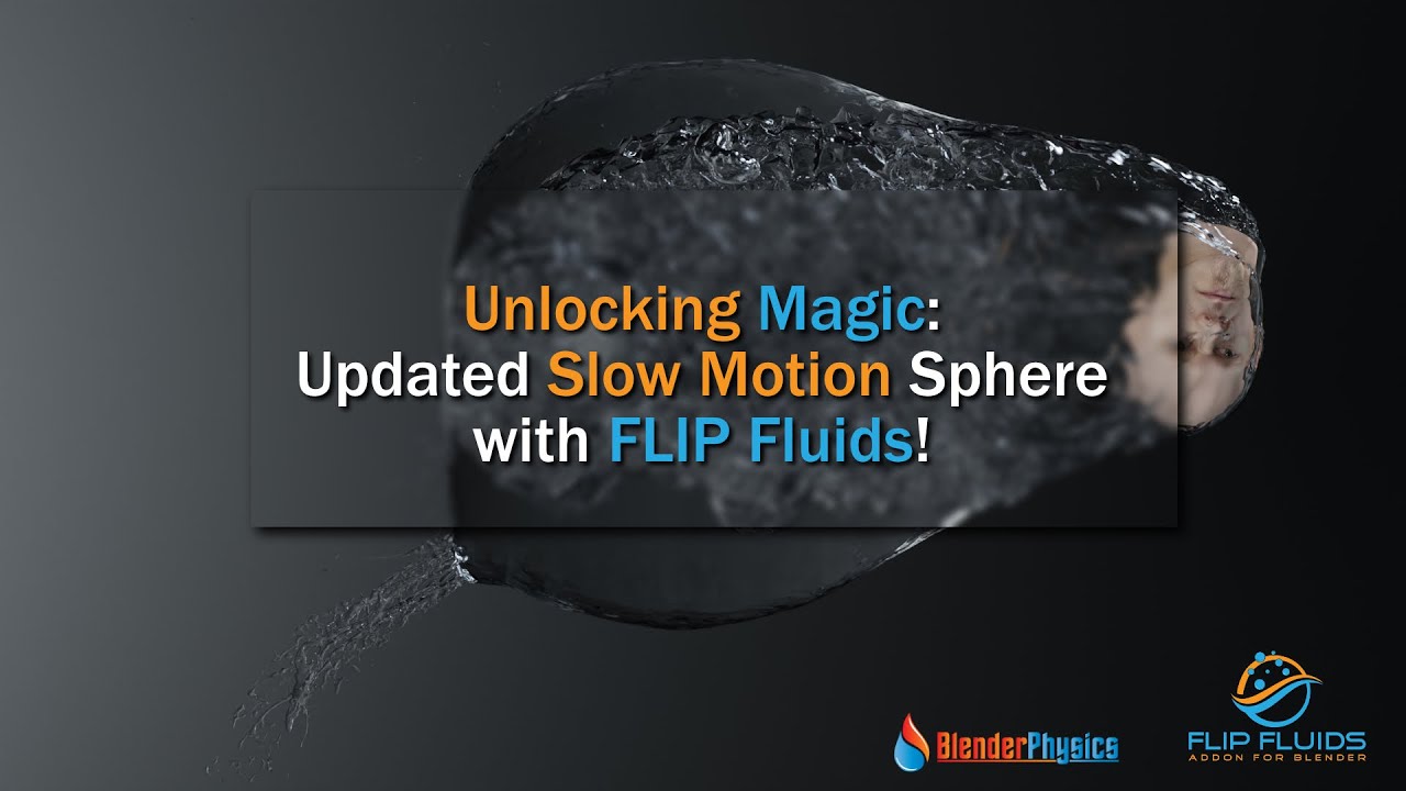 Unlocking Magic: Updated Slow Motion Sphere with FLIP Fluids!