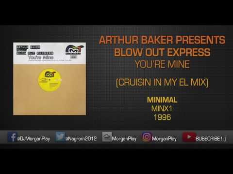 Arthur Baker Presents Blow Out Express - You're Mine (Cruisin In My EL Mix)