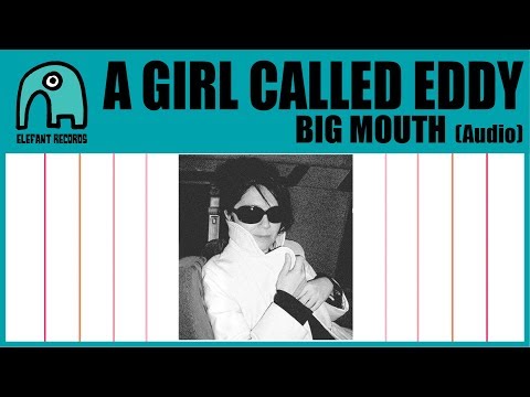 A GIRL CALLED EDDY - Big Mouth [Audio]