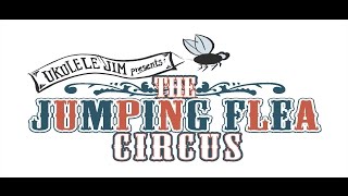The Jumping Flea Circus - An original song by Ukulele Jim
