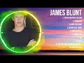 James Blunt 2024 MIX Top 10 Best Songs Greatest Hits Full Album