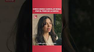 CHICO DESEA CANCELAR BODA POR EL PESO DE LA NOVIA