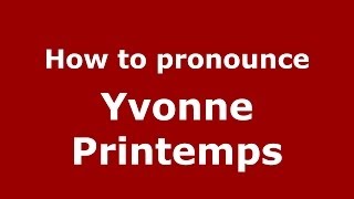 How to pronounce Yvonne Printemps