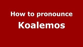 How to pronounce Koalemos
