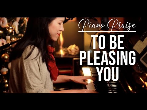 To Be Pleasing You (Maranatha Singers) Piano by Sangah Noona