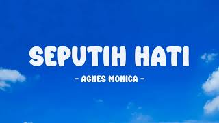 Download lagu Agnes Monica - Seputih Hati - Lirik Nostalgia mp3 Download lagu Agnes Monica - Seputih Hati - Lirik Nostalgia mp3