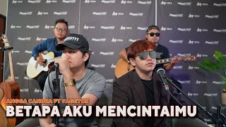 Download lagu BETAPA AKU MENCINTAIMU - ANGGA CANDRA FT. VAGETOZ (KOLABORASI) mp3
