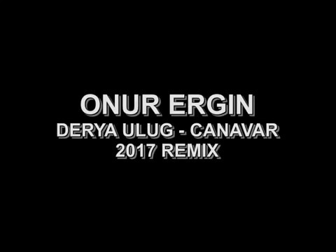 Onur Ergin ft.Derya Ulug - Canavar(2017 Remix)