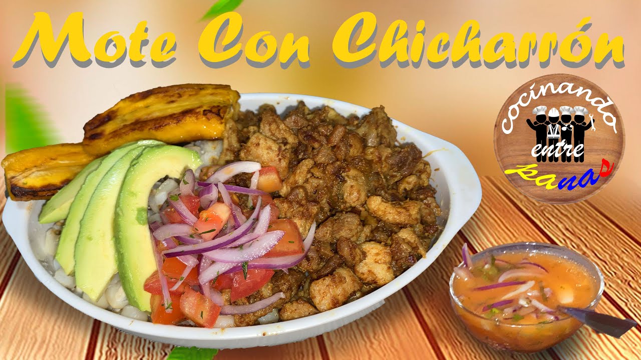 Mote Con Chicharrón de Ecuador para el mundo - Cocinando Entre Panas