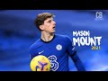 Mason Mount 2021 - Sublime Dribbling Skills, Goals & Assists || HD