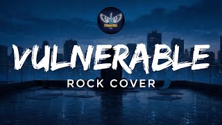 Vulnerable - Secondhand Serenade (Rock Cover) | Phantom Five PH